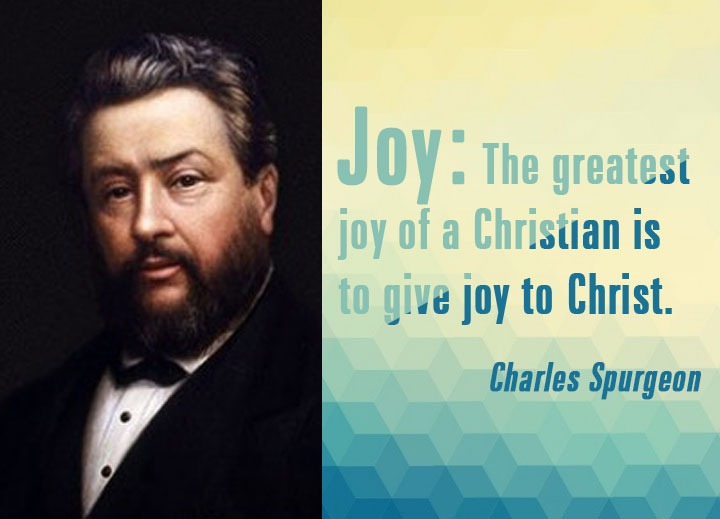 Joy: The greatest joy of a Christian is to give joy to Christ.