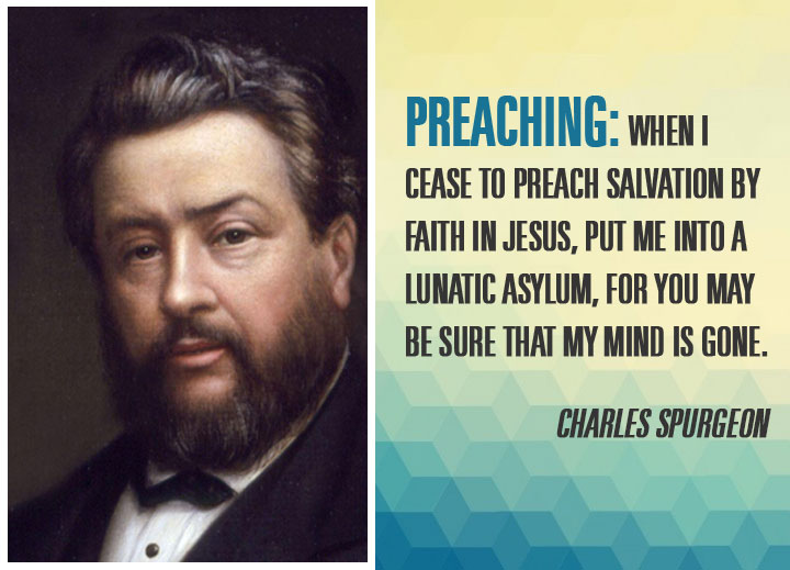Preaching: When I cease to preach salvation by faith in Jesus, put me into a lunatic asylum, for you may be sure that my mind is gone.