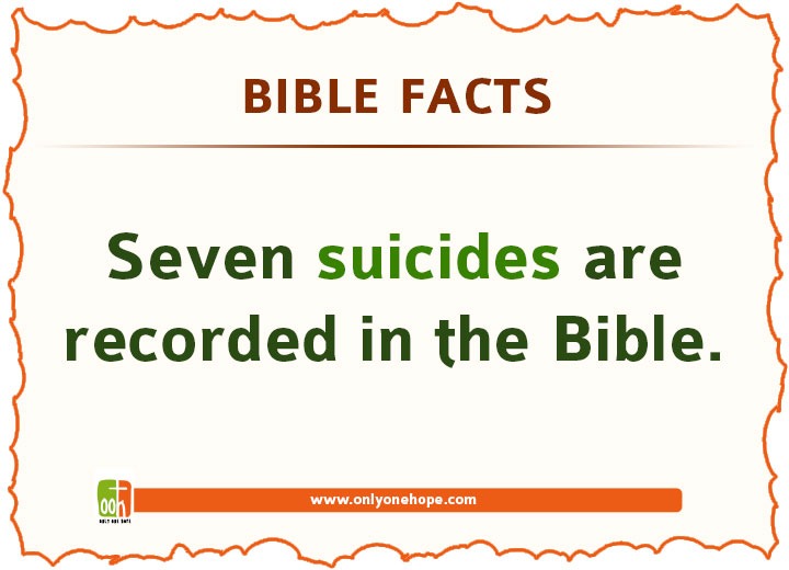 Seven suicides are recorded in the Bible.