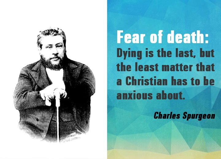 Fear of death: Dying is the last, but the least matter that a Christian has to be anxious about.