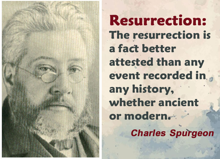 Resurrection: The resurrection is a fact better attested than any event recorded in any history, whether ancient or modern.