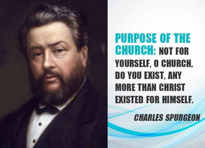Purpose of the Church - Charles Spurgeon
