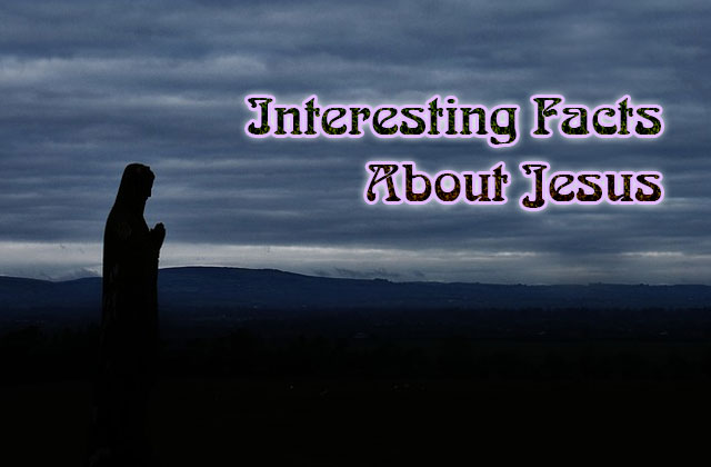 Interesting Facts About Jesus