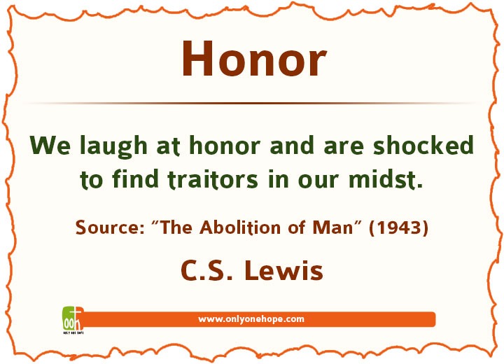 We laugh at honor and are shocked to find traitors in our midst.