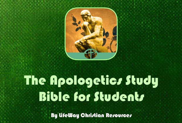 The-Apologetics Study Bible for Students