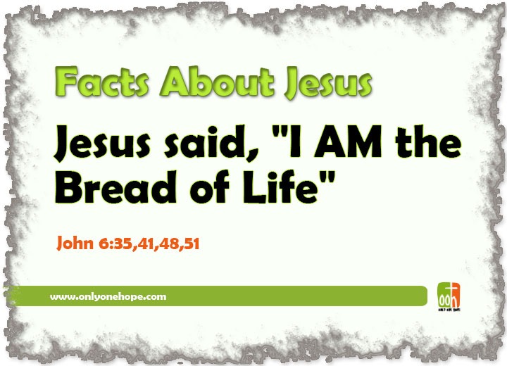 Jesus said, "I AM the Bread of Life"