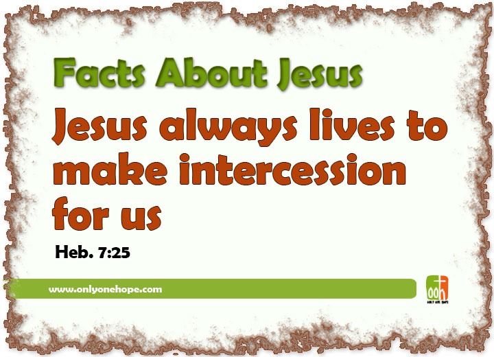 Jesus always lives to make intercession for us