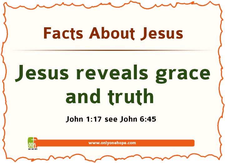 Jesus reveals grace and truth 