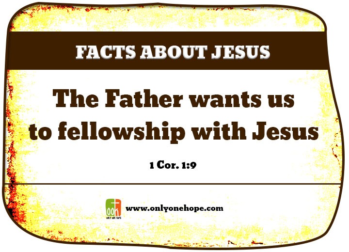 The Father wants us to fellowship with Jesus