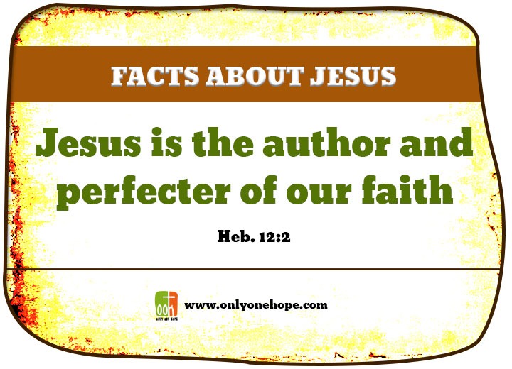 Jesus is the author and perfecter of our faith