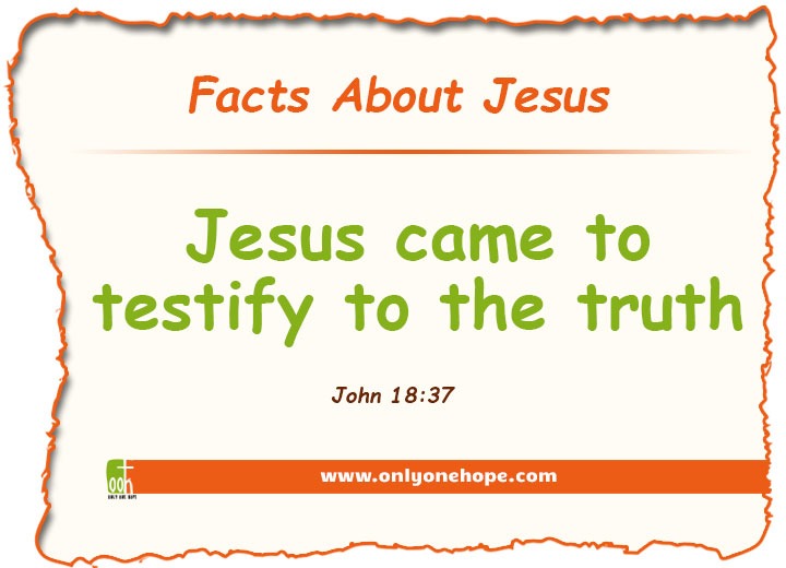 Jesus came to testify to the truth