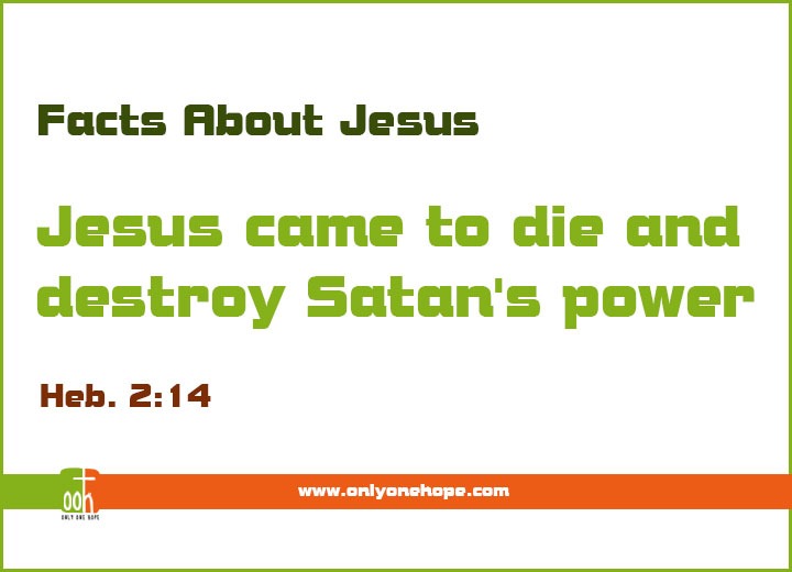 Jesus came to die and destroy Satan's power