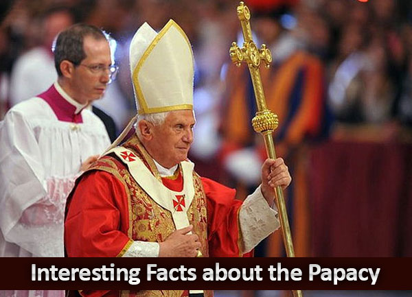 Interesting Facts about the Papacy