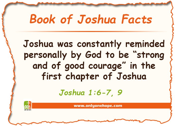 Joshua was constantly reminded personally by God to be “strong and of good courage” in the first chapter of Joshua
