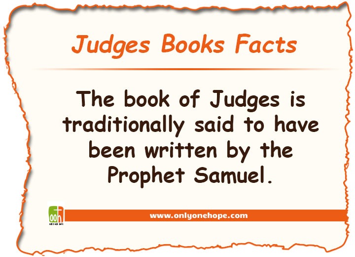 The book of Judges is traditionally said to have been written by the Prophet Samuel.