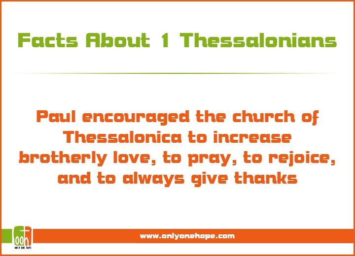 Paul encouraged the church of Thessalonica to increase brotherly love, to pray, to rejoice, and to always give thanks