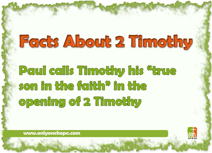 Paul calls Timothy his “true son in the faith” in the opening of 2 Timothy